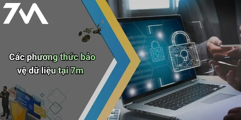 Các phương thức bảo vệ dữ liệu tại 7m