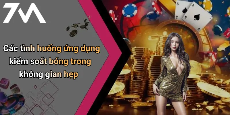 Kỹ Thuật Kiểm Soát Bóng Trong Không Gian Hẹp: Chạm Đỉnh Game Sân Cỏ 4 Các tình huống ứng dụng kiểm soát bóng trong không gian hẹp