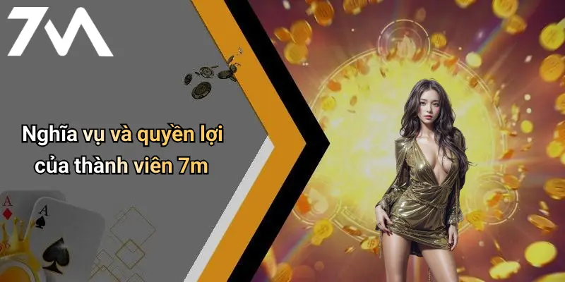 Nghĩa vụ và quyền lợi của thành viên 7m