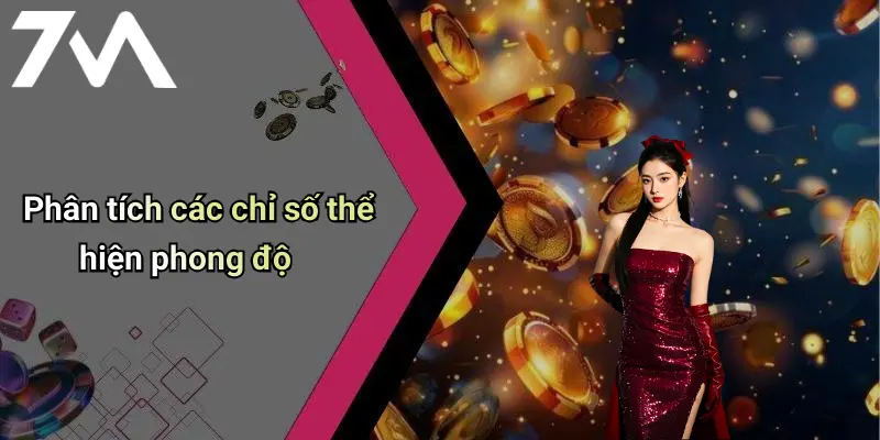 Cách Phân Tích Phong Độ Đội Bóng: Bí Kíp Chơi Lớn Từ 7M 2 Phân tích các chỉ số thể hiện phong độ