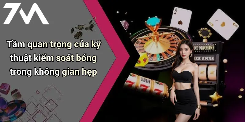 Kỹ Thuật Kiểm Soát Bóng Trong Không Gian Hẹp: Chạm Đỉnh Game Sân Cỏ 1 Tầm quan trọng của kỹ thuật kiểm soát bóng trong không gian hẹp