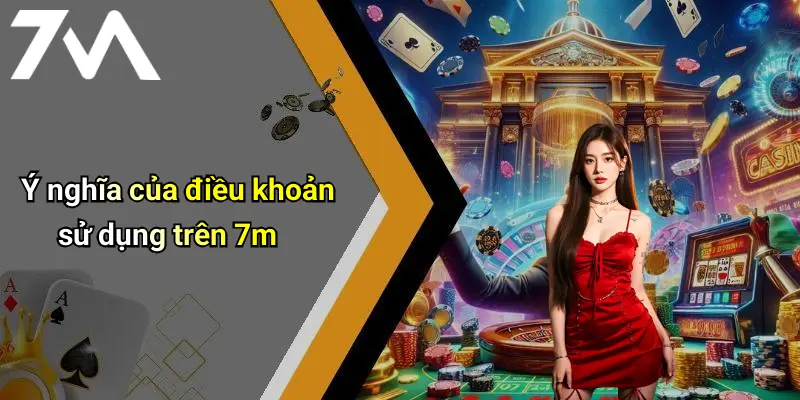 Ý nghĩa của điều khoản sử dụng trên 7m