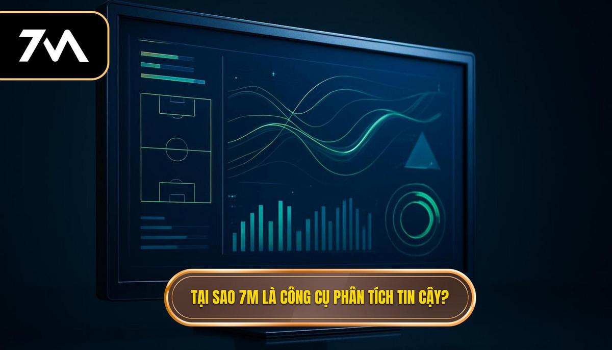 7M – Vũ Khí Bí Mật Của Dân Cá Cược: Phân Tích Chuyên Sâu 1 Tại Sao 7M Lại Được Coi Là Công Cụ Phân Tích Đáng Tin Cậy Nhất_